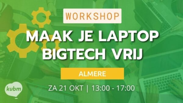 Workshop Maak Je Laptop Bigtech-vrij Keuze Vrij Bij Mij