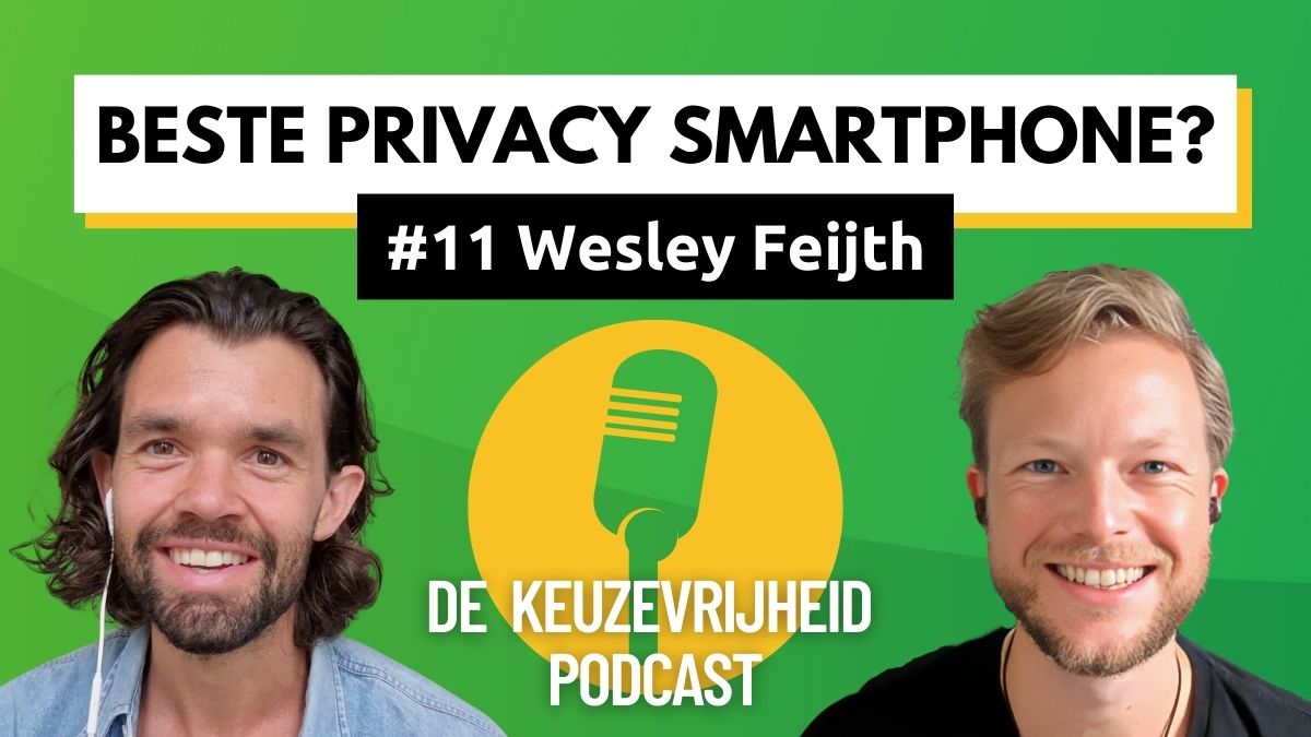 Aflevering 11 Beste Privacy Smartphone Wesley Feijth bij De Keuzevrijheid Podcast
